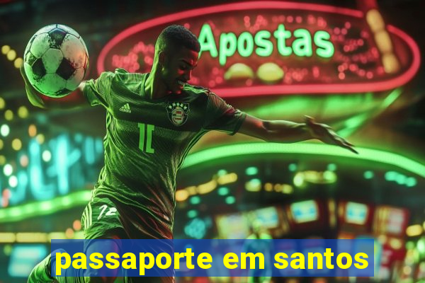 passaporte em santos